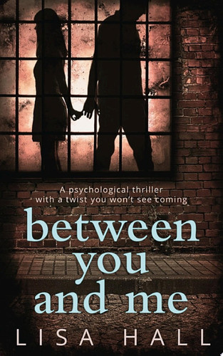 Cover of Between You and Me: A Psychological Thriller With a Twist You Won't See Coming