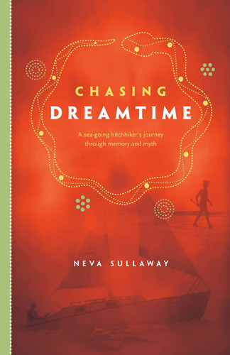 Cover of Chasing Dreamtime: A Sea-going Hitchhiker's Journey Through Memory and Myth