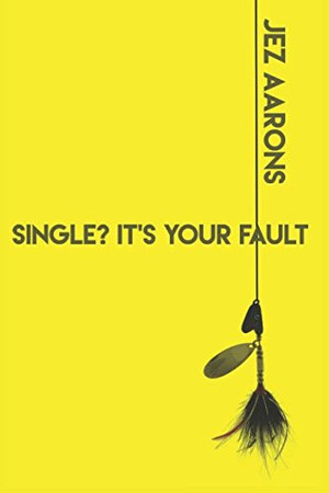 Cover of Single? It's Your Fault