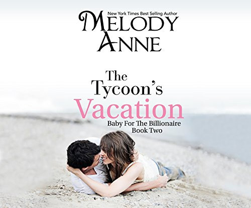 Cover of The Tycoon's Vacation (Baby for the Billionaire, #2)