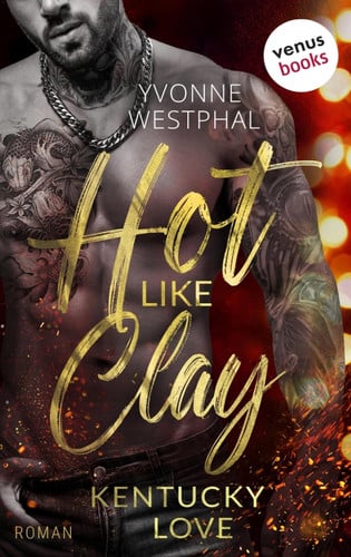 Cover of Hot Like Clay - Roman – Kentucky Love 1 | Prickelnde »Enemies to Lovers Small Town Romance« Für Fans Von Lucy Score