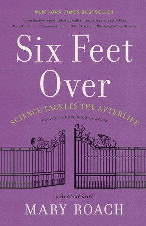 Cover of Six Feet Over Science Tackles the Afterlife